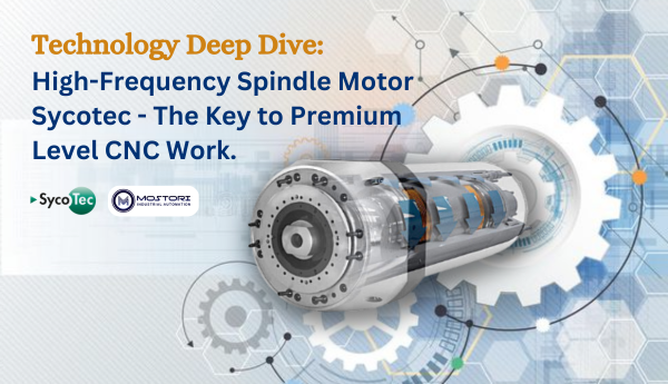 Technology Deep Dive: High-Frequency Spindle Motor Sycotec - The Key to Premium Level CNC Work.